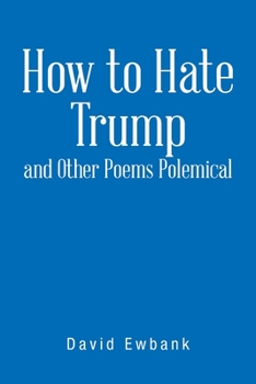 Paperback How to Hate Trump and Other Poems Polemical Book
