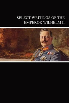 Paperback Select Writings of the Emperor Wilhelm II Book