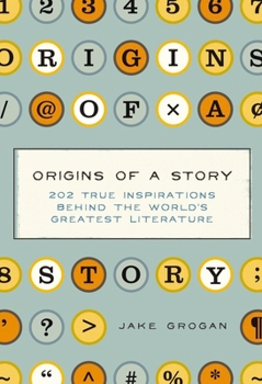 Hardcover Origins of a Story: 202 True Inspirations Behind the World's Greatest Literature Book