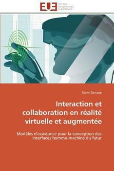 Paperback Interaction Et Collaboration En Réalité Virtuelle Et Augmentée [French] Book