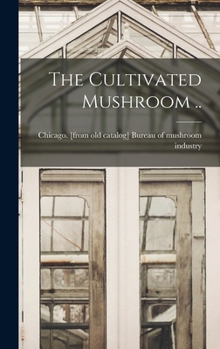 Hardcover The Cultivated Mushroom .. Book
