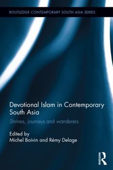 Hardcover Devotional Islam in Contemporary South Asia: Shrines, Journeys and Wanderers Book