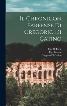 Hardcover Il Chronicon Farfense Di Gregorio Di Catino [Italian] Book