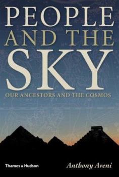 Hardcover People and the Sky: Our Ancestors and the Cosmos Book