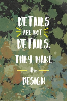 Details Are Not Details. They Make The Desing: Notebook Journal Composition Blank Lined Diary Notepad 120 Pages Paperback Green Pincels Graphic Desing
