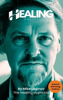 Hardcover Healing Hypnosis - Self-Healing for a Life of Wellness, Happiness and Joy Book