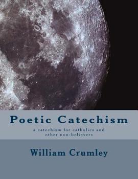 Paperback Poetic Catechism: a catechism for catholics and other non-believers Book