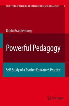 Paperback Powerful Pedagogy: Self-Study of a Teacher Educator's Practice Book