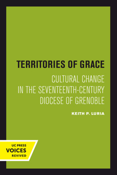 Hardcover Territories of Grace: Cultural Change in the Seventeenth-Century Diocese of Grenoble Volume 11 Book