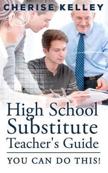 Paperback High School Substitute Teacher's Guide: You Can Do This! Book