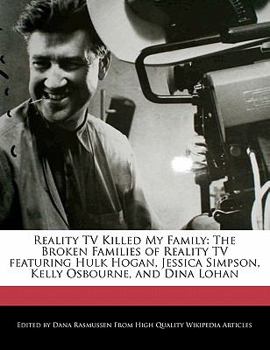 Paperback Reality TV Killed My Family: The Broken Families of Reality TV Featuring Hulk Hogan, Jessica Simpson, Kelly Osbourne, and Dina Lohan Book