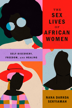 Paperback The Sex Lives of African Women: Self Discovery, Freedom, and Healing Book