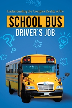 Paperback Understanding the Complex Reality of the School Bus Driver's Job Book