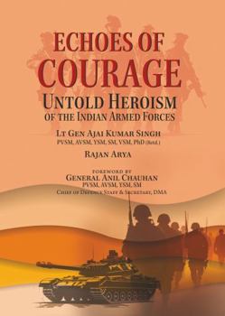 Echoes of Courage : Untold Heroism of the Indian Armed Forces