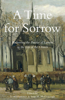 Paperback A Time for Sorrow: Recovering the Practice of Lament in the Life of the Church Book