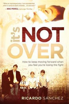 Paperback It's Not Over: How to Keep Moving Forward When You Feel You're Losing the Fight Book