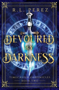 Devoured by Darkness: A Dark Fantasy Romance - Book #2 of the Timecaster Chronicles