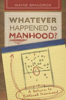 Paperback Whatever Happened to Manhood: A Return to Biblical Manhood Book