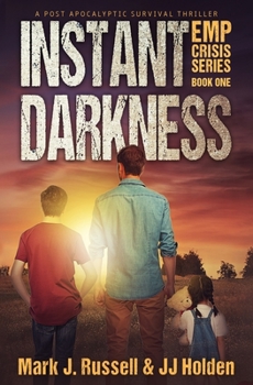 Paperback Instant Darkness: A Post Apocalyptic Survival Thriller (EMP Crisis Series Book 1) Book