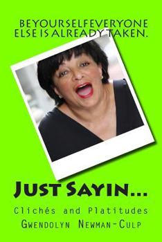 Paperback Just Sayin...: Clichés and Platitudes Book