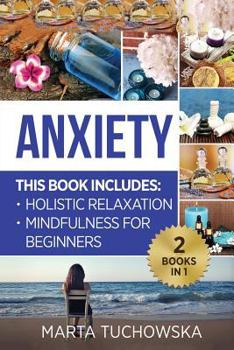 Paperback Anxiety: Mindfulness for Beginners + Holistic Relaxation Book