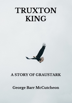 Truxton King: A Story of Graustark - Book #3 of the Graustark