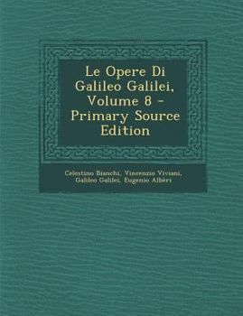 Paperback Le Opere Di Galileo Galilei, Volume 8 [Italian] Book