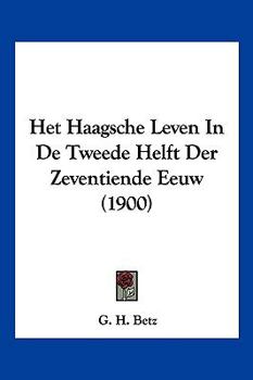 Paperback Het Haagsche Leven In De Tweede Helft Der Zeventiende Eeuw (1900) [Chinese] Book
