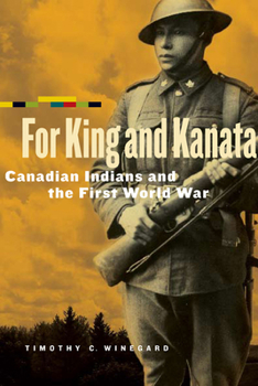 Paperback For King and Kanata: Canadian Indians and the First World War Book