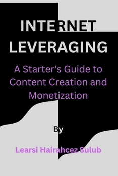 Paperback Internet Leveraging: A starter's guide to content creation and monetization Book