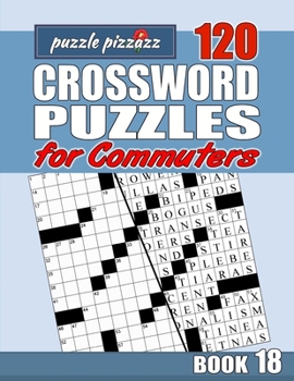 Paperback Puzzle Pizzazz 120 Crossword Puzzles for Commuters Book 18: Smart Relaxation to Challenge Your Brain and Exercise Your Mind Book