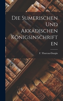 Hardcover Die sumerischen und akkadischen Königsinschriften [German] Book