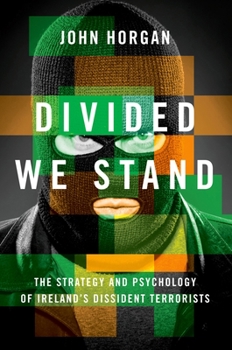 Hardcover Divided We Stand: The Strategy and Psychology of Ireland's Dissident Terrorists Book