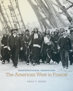 Transnational Frontiers: The American West in France - Book  of the Charles M. Russell Center Series on Art and Photography of the American West