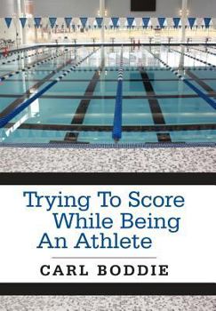 Hardcover Trying to Score While Being an Athlete Book