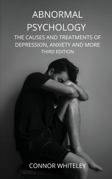 Paperback Abnormal Psychology: The Causes and Treatments of Depression, Anxiety and More Third Edition Book