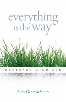 Paperback Everything Is the Way: Ordinary Mind Zen Book