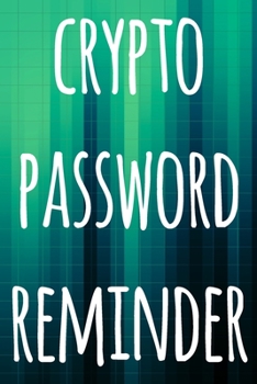 Paperback Crypto Password Reminder: The perfect way to record your crypto transactions and which exchange they are held on! Ideal gift for anyone you know Book