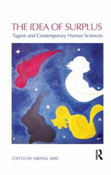 Paperback The Idea of Surplus: Tagore and Contemporary Human Sciences Book