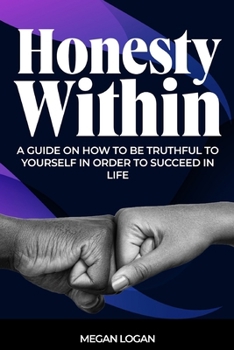 Paperback Honesty Within: A Guide on how to be truthful to yourself in order to succeed in life Book