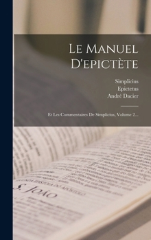Hardcover Le Manuel D'epictète: Et Les Commentaires De Simplicius, Volume 2... [French] Book