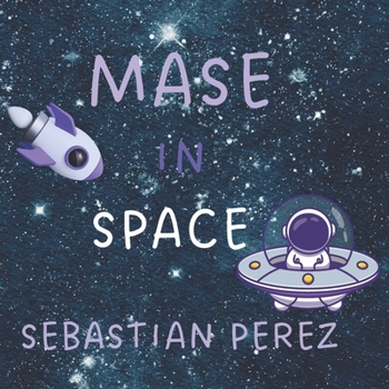 Mase in Space (Mase's Space Adventures)