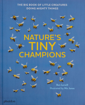 Hardcover Nature's Tiny Champions: The Big Book of Little Creatures Doing Mighty Things Book