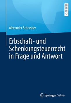 Erbschaft- und Schenkungsteuerrecht in Frage und Antwort