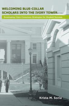 Paperback Welcoming Blue-Collar Scholars Into the Ivory Tower: Developing Class-Conscious Strategies for Student Success Book