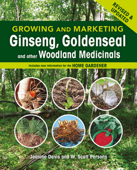 Paperback Growing and Marketing Ginseng, Goldenseal and Other Woodland Medicinals: 2nd Edition Book