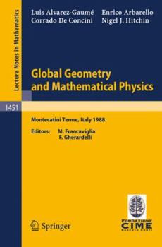 Paperback Global Geometry and Mathematical Physics: Lectures Given at the 2nd Session of the Centro Internazionale Matematico Estivo (C.I.M.E.) Held at Montecat Book