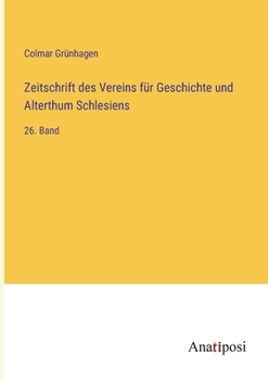 Paperback Zeitschrift des Vereins für Geschichte und Alterthum Schlesiens: 26. Band [German] Book