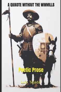 A QUIXOTE WITHOU THE WINMILLS: Poetic Prose