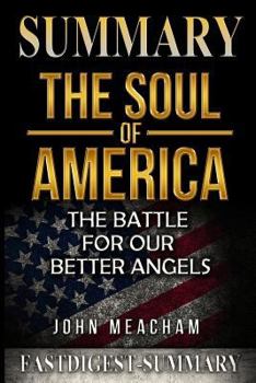 Paperback Summary the Soul of America: By Jon Meacham - The Battle for Our Better Angels Book